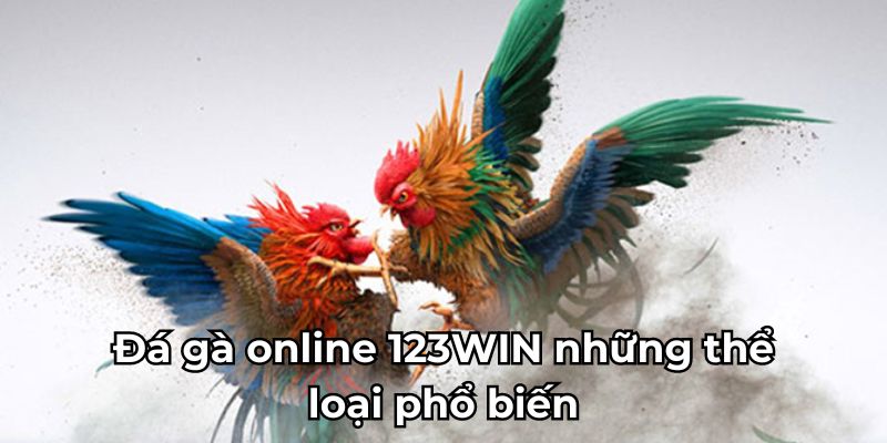 Đá gà online 123WIN những thể loại phổ biến