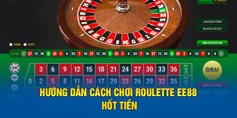 Hướng dẫn cách chơi roulette EE88 hốt tiền 