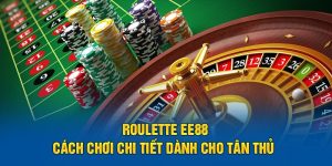 Roulette EE88 - Cách Chơi Chi Tiết Dành Cho Tân Thủ